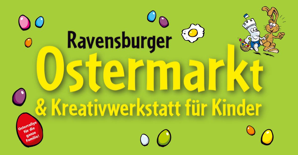 Ravensburger Ostermarkt mit Kreativwerkstatt für Kinder