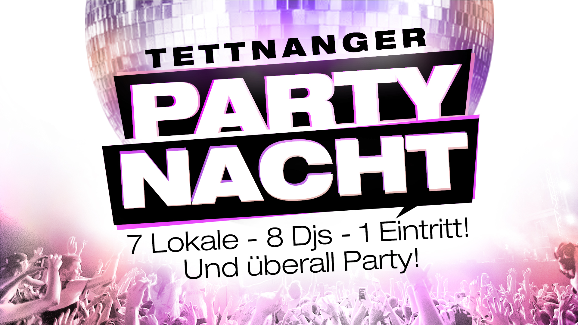TETTNANGER PARTYNACHT – 7 Lokale – 8 DJs und überall Party