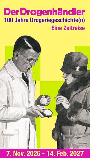 Ausstellung: Der Drogenhändler – 100 Jahre Drogeriegeschichte. Eine Zeitreise